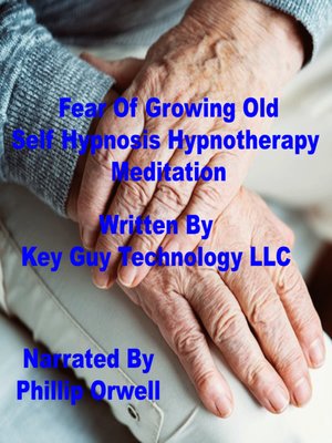cover image of Fear of Growing Old Self Hypnosis Hypnotherapy Meditation